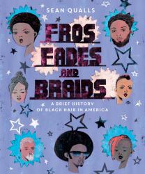 Fros, Fades, and Braids : A Brief History of Black Hair in America