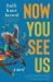 Now You See Us : A Novel Now You See Us : A Novel