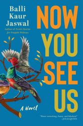 Now You See Us : A Novel