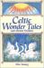 Celtic Wonder Tales and Other Stories Celtic Wonder Tales and Other Stories