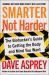 Smarter Not Harder : The Biohacker's Guide to Getting the Body and Mind You Want
