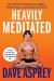 Heavily Meditated : The Fast Path to Remove Your Triggers, Dissolve Stress, and Activate Inner Peace