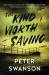 The Kind Worth Saving : A Novel The Kind Worth Saving : A Novel