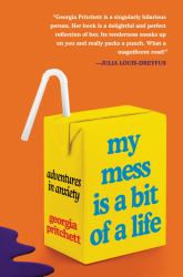 My Mess Is a Bit of a Life : Adventures in Anxiety