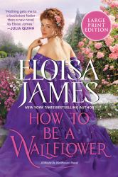 How to Be a Wallflower : A Would-Be Wallflowers Novel