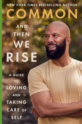 And Then We Rise : A Guide to Loving and Taking Care of Self