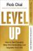 Level Up : How to Get Focused, Stop Procrastinating, and Upgrade Your Life