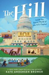The Hill: Inside the Secret World of the U. S. Capitol