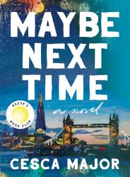 Maybe Next Time : A Reese Witherspoon Book Club Pick