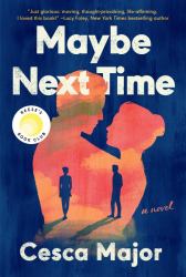 Maybe Next Time : A Reese Witherspoon Book Club Pick