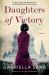 Daughters of Victory : A Novel Daughters of Victory : A Novel