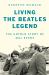 Living the Beatles Legend : The Untold Story of Mal Evans