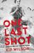 One Last Shot: Based on a True Story of Wartime Heroism : The Story of Wartime Photographer Gerda Taro One Last Shot: Based on a True Story of Wartime Heroism : The Story of Wartime Photographer Gerda Taro
