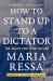 How to Stand up to a Dictator : The Fight for Our Future How to Stand up to a Dictator : The Fight for Our Future