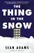 The Thing in the Snow : A Novel