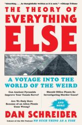 The Theory of Everything Else : A Voyage into the World of the Weird