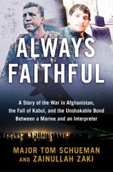 Always Faithful : A Story of the War in Afghanistan, the Fall of Kabul, and the Unshakable Bond Between a Marine and an Interpreter
