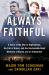 Always Faithful : A Story of the War in Afghanistan, the Fall of Kabul, and the Unshakable Bond Between a Marine and an Interpreter