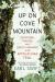 Up on Cove Mountain : Adventure, Tragedy, and a Quest for Meaning on the Appalachian Trail
