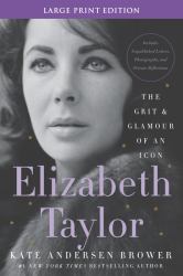 Elizabeth Taylor : The Grit and Glamour of an Icon