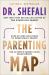 The Parenting Map : Step-By-Step Solutions to Consciously Create the Ultimate Parent-Child Relationship