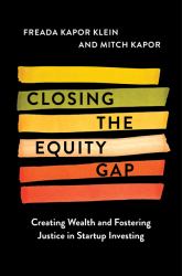 Closing the Equity Gap : Creating Wealth and Fostering Justice in Startup Investing