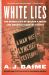 White Lies : The Double Life of Walter F. White and America's Darkest Secret