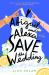 Abigail and Alexa Save the Wedding : A Novel