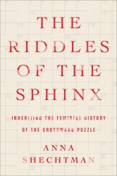 The Riddles of the Sphinx : Inheriting the Feminist History of the Crossword Puzzle