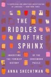 The Riddles of the Sphinx : Inheriting the Feminist History of the Crossword Puzzle