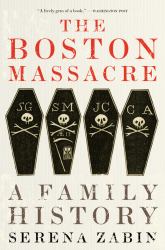The Boston Massacre : A Family History