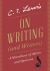 On Writing (and Writers) : A Miscellany of Advice and Opinions