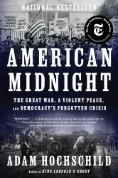 American Midnight : The Great War, a Violent Peace, and Democracy's Forgotten Crisis