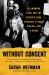 Without Consent : A Landmark Trial and the Decades-Long Struggle to Make Spousal Rape a Crime