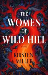 The Women of Wild Hill : A Novel