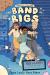 The Band of Bigs : A League of Littles Book: a Graphic Novel