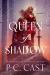 Queen of Shadow : A Novel