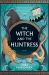 The Witch and the Huntress : A Novel