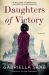 Daughters of Victory : A Novel Daughters of Victory : A Novel
