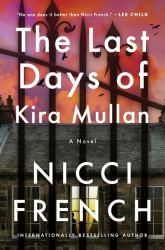 The Last Days of Kira Mullan : A Novel