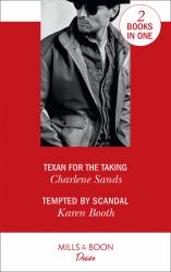 Texan for the Taking / Tempted by Scandal : Texan for the Taking (Boone Brothers of Texas) / Tempted by Scandal (Dynasties: Secrets of the A-List)