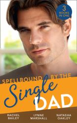 Spellbound by the Single Dad : The Nanny Proposition / a Mother for His Adopted Son / Wanted: White Wedding