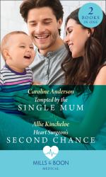 Tempted by the Single Mum / Heart Surgeon's Second Chance : Tempted by the Single Mum (Yoxburgh Park Hospital) / Heart Surgeon's Second Chance