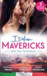 Italian Mavericks: New Year Temptation : Her Husband's Christmas Bargain (Marriage and Mistletoe) / Confessions of a Millionaire's Mistress / the Italian's New-Year Marriage Wish