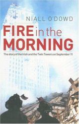 Fire in the Morning : The Story of the Irish and the Twin Towers on September 11