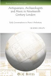 Antiquarians, Archaeologists and Music in Nineteenth Century London