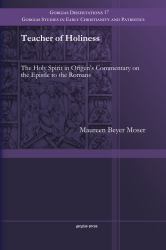 Teacher of Holiness : The Holy Spirit in Origen's Commentary on the Epistle to the Romans