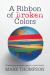 A Ribbon of Broken Colors : Growing up a Square Peg in a Round World