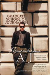 Remembering A. J. : A Selection of Reviews by Film and Tv Critic Andrew Johnston