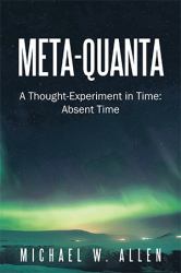 Meta-Quanta : A Thought-Experiment in Time: Absent Time